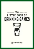 The Little Book of Drinking Games - Quentin Parker
