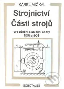 Strojnictví Části strojů - pro učební a studijní obory SOU a SOŠ - kniha z kategorie Odborné školy