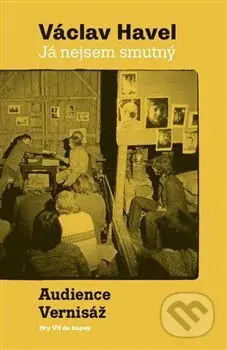 Já nejsem smutný. Audience a Vernisáž - Václav Havel - kniha z kategorie Drama a divadelní hry