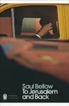 To Jerusalem and Back - Saul Bellow