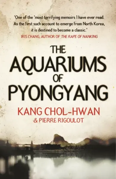 The Aquariums of Pyongyang: Ten Years in the North Korean Gulag - Pierre Rigoulot, Kang Čchol-hwan