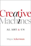 Creative Machines - Maya  Ackerman