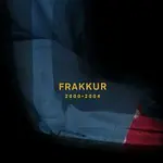 Frakkur – 2000 - 2004