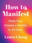 How to Manifest - Laura Chung