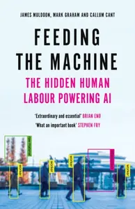 Feeding the Machine - Callum Cant, Mark Graham, James Muldoon