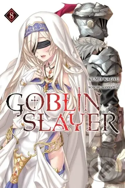 Goblin Slayer, Vol. 8 (light novel) - Kumo Kagyu, Noboru Kannatuki
