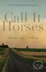 Call It Horses - Jessie Van Eerden