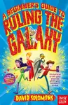 A Beginner's Guide to Ruling the Galaxy - David Solomons