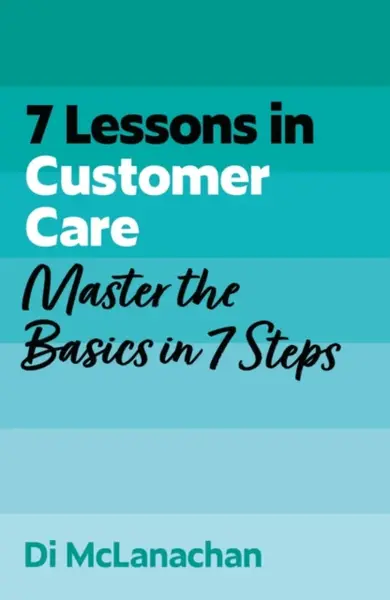 7 Lessons in Customer Care - Di McLanachan