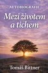 Mezi životem a tichem - Tomáš Bittner