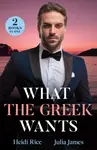 WHAT GREEK WANTS PB - Julia James, Heidi Rice