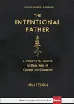 The Intentional Father - David Kinnaman, Jon Tyson
