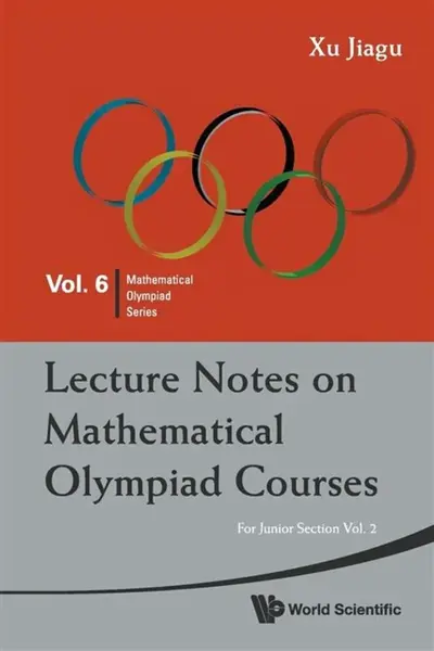 Lecture Notes On Mathematical Olympiad Courses: For Junior Section - Volume 2 - Jiagu  Xu