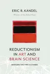 Reductionism in Art and Brain Science - Eric R. Kandel