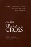 On the Tree of the Cross - John Behr