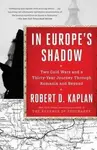 In Europe´s Shadow : Two Cold Wars and a Thirty-Year Journey Through Romania and Beyond - Robert Kaplan