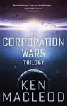 The Corporation Wars Trilogy - Ken MacLeod