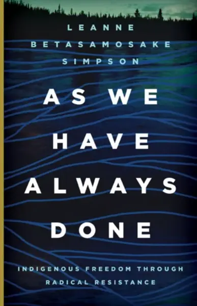 As We Have Always Done - Leanne Betasamosake Simpson