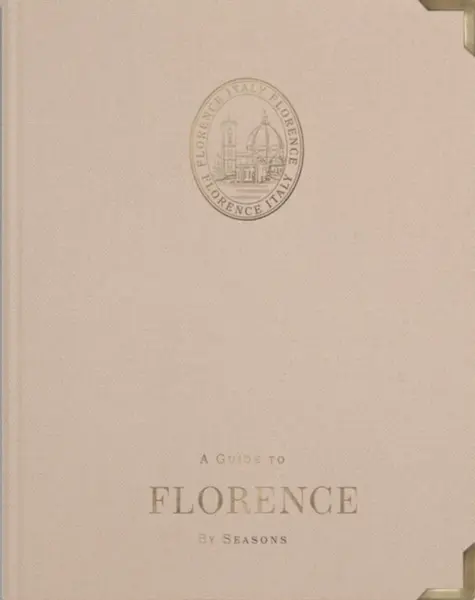 A Guide to Florence: by Seasons - Angus Forrester