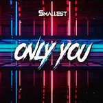 Smallest – Only You