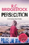 Persecution (An absolutely gripping crime thriller) - R.C. Bridgestock