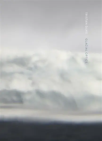 Tristan Duke: Glacial Optics