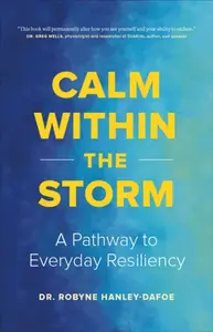 Calm Within the Storm - Robyne Hanley-Dafoe