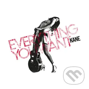 Kane:  Everything You Want