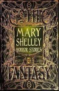 Mary Shelley Horror Stories - Mary W. Shelley