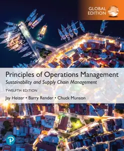 Principles of Operations Management: Sustainability and Supply Chain Management, Global Edition - Barry Render, Jay Heizer, Chuck Munson