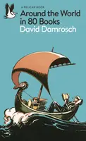 Around the World in 80 Books - David Damrosch