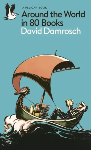 Around the World in 80 Books - David Damrosch