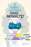 V tajných službách Marie Antoinetty: Krvavé zlato Inků (Defekt) - Frédéric Lenormand