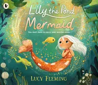 Lily the Pond Mermaid - Lucy Flemingová