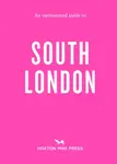 An Opinionated Guide to South London - Emmy Watts