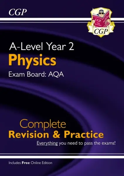 A-Level Physics: AQA Year 2 Complete Revision & Practice with Online Edition - CGP Books