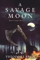 A Savage Moon - Theodore  Brun