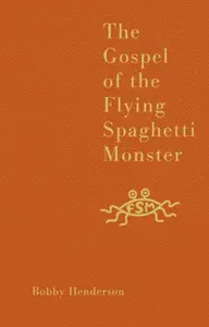 GOSPEL OF FLYING SPAGHETTI MON - Bobby Henderson