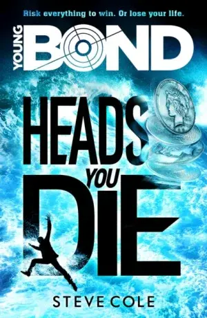 Young Bond: Heads You Die - Steve Cole