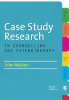 Case Study Research in Counselling and Psychotherapy - John McLeod