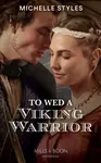 To Wed A Viking Warrior - Michelle Styles