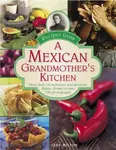 Recipes from a Mexican Grandmother's Kitchen - Jane Miltonová