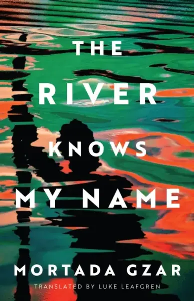 The River Knows My Name - Mortada Gzar