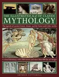 Illustrated A-z of Classic Mythology - Arthur Cotterell