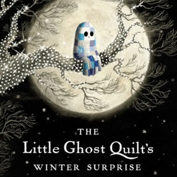 The Little Ghost Quilt's Winter Surprise - Byron Eggenschwiler, Riel Nason
