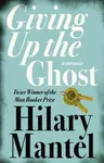 Giving up the Ghost - Hilary Mantelová