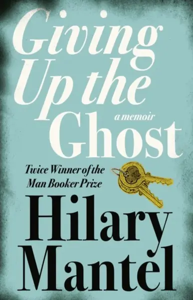 Giving up the Ghost - Hilary Mantelová