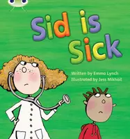 Bug Club Phonics - Phase 3 Unit 6: Sid is Sick - Emma Lynch