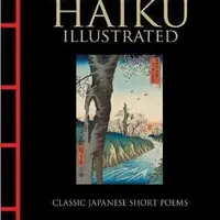 Haiku Illustrated: Classic Japanese Short Poems - Larrabee Hart