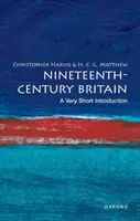 Nineteenth-Century Britain - Christopher  Harvie, Colin  Matthew
